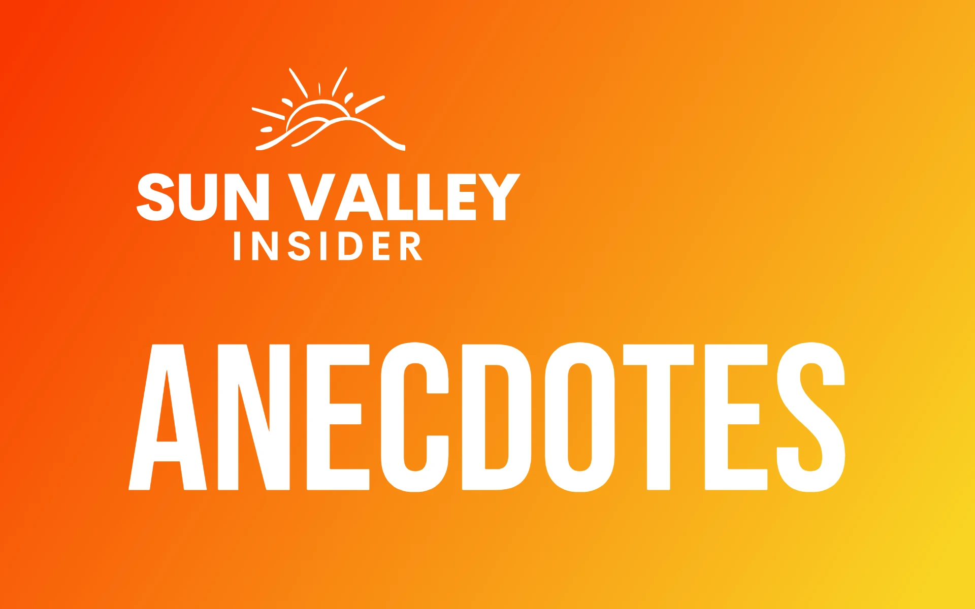 Sun Valley Insider: Anecdotes