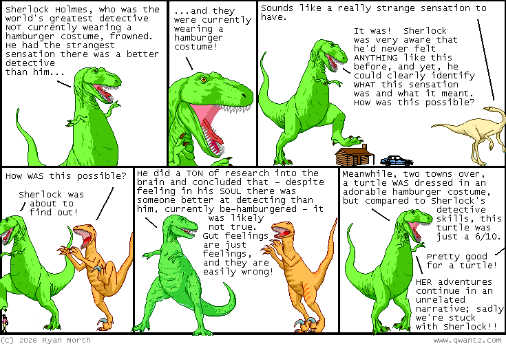 Hamburger Costume. "sherlock put on a hamburger costume and deduced it felt all wrong for him. he was a polish sausage costume guy or he was NOTHING" Courtesy of Dinosaur Comics.